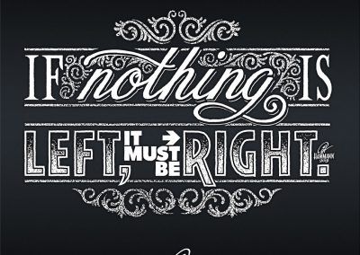 Handlettering „If nothing is left, it must be right.“ – handgezeichnete Schriftzüge, Lettering, Ambigramme, Typographie, Typography, Kalligraphie, Calligraphy, Sprüche, Weisheiten, Wortspiele, Zitate