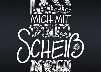 Handlettering Lass mich mit Deim Scheiß in Ruh! – handgezeichnete Schriftzüge, Lettering, Ambigramme, Typographie, Typography, Kalligraphie, Calligraphy, Sprüche, Weisheiten, Wortspiele, Zitate